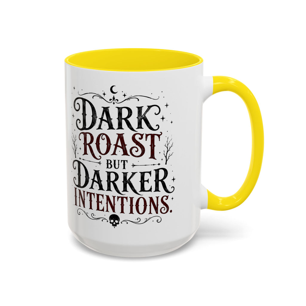 Dark Roast But Darker Intentions Coffee Mug